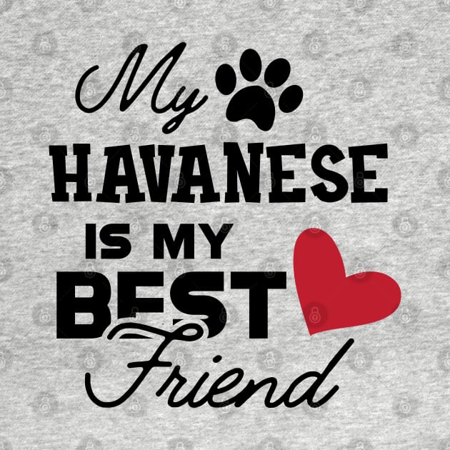 Havanese Dog - My havanese is my best friend by KC Happy Shop